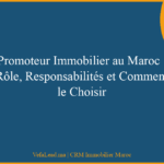 Promoteur Immobilier au Maroc : Rôle, Responsabilités et Comment le Choisir
