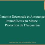 Garantie Décennale et Assurances Immobilières au Maroc : Protection de l’Acquéreur