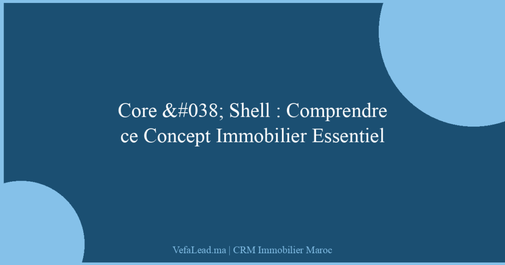 Core & Shell : Comprendre ce Concept Immobilier Essentiel