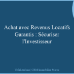 Achat avec Revenus Locatifs Garantis : Sécuriser l’Investisseur