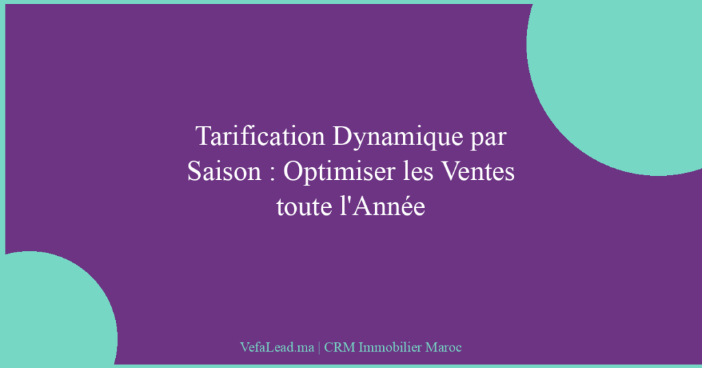 Tarification Dynamique par Saison : Optimiser les Ventes toute l’Année