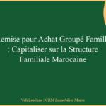 Remise pour Achat Groupé Famille : Capitaliser sur la Structure Familiale Marocaine