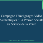 Campagne Témoignages Vidéo Authentiques : La Preuve Sociale au Service de la Vente