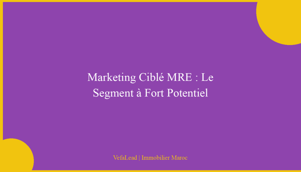 Marketing Ciblé MRE : Le Segment à Fort Potentiel