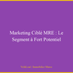 Marketing Ciblé MRE : Le Segment à Fort Potentiel