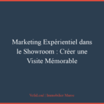 Marketing Expérientiel dans le Showroom : Créer une Visite Mémorable