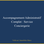 Accompagnement Administratif Complet : Service Conciergerie