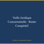 Veille Juridique Concurrentielle : Rester Compétitif