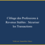 Ciblage des Professions à Revenus Stables : Sécuriser les Transactions