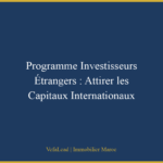 Programme Investisseurs Étrangers : Attirer les Capitaux Internationaux