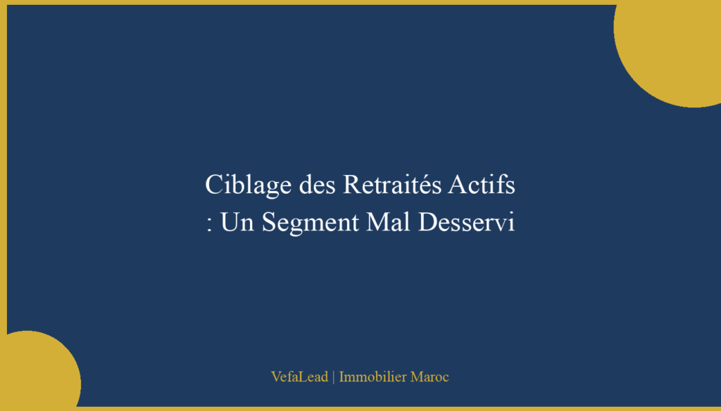 Ciblage des Retraités Actifs : Un Segment Mal Desservi