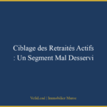 Ciblage des Retraités Actifs : Un Segment Mal Desservi