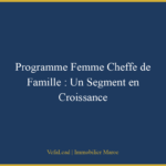 Programme Femme Cheffe de Famille : Un Segment en Croissance
