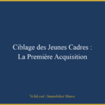 Ciblage des Jeunes Cadres : La Première Acquisition
