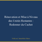 Rénovation et Mise à Niveau des Unités Restantes : Redonner du Cachet